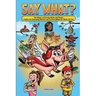 Say What? The Origins of Everyday Idioms and Phrases: Explore the Fascinating Histories and Fun Facts Behind the Words We Use - Why do We Say That?