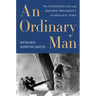 An Ordinary Man: The Surprising Life and Historic Presidency of Gerald R. Ford