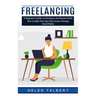 Freelancing: A Beginner's Guide on Freelance and Remote Work (How to Make Part-time Side Income Through Social Media)