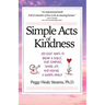 Simple Acts of Kindness: 159 Easy Ways to Bring a Smile, Give Comfort, Share Joy, and Inspire a Kinder World