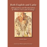 Both English and Latin: Bilingualism and Biculturalism in Milton's Neo-Latin Writings Transactions, American Philosophical Society (Vol. 102, Part 1)
