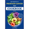 The Complete 2024 Prostate Cancer Diet Cookbook: 105+ Tasty and Nutritional Friendly Recipes for Prostate Cancer Prevention and Recovery
