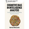 Cognitive Bias in Intelligence Analysis: Testing the Analysis of Competing Hypotheses Method