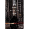By the Same Relentless Enemy
