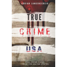 TRUE CRIME USA Real Crime Cases From The United States Adrian Langenscheid: 14 Shocking Short Stories Taken From Real Life