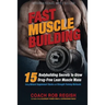 Fast Muscle Building: 15 Bodybuilding Secrets to Grow Drug-Free Lean Muscle Mass Using Natural Supplement Stacks and Strength Training Workouts