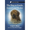 The Dog as Guide, Guard and Healer: A Journey with People Since Ancient Times