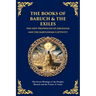 The Books of Baruch & The Exiles - The Lost Prophecies of Jerusalem and the Babylonian Captivity: The Secret Writings of the Prophet Baruch and the Fu