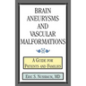 Brain Aneurysms and Vascular Malformations: A Guide for Patients and Families