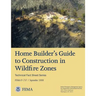 Home Builder's Guide to Construction in Wildfire Zones (Technical Fact Sheet Series - FEMA P-737 / September 2008)