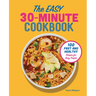 The Easy 30-Minute Cookbook: 100 Fast and Healthy Recipes for Busy People