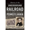 Slavery & the Underground Railroad in South Central Pennsylvania