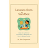 Lessons from the Sandbox: Using the 13 Gifts of Childhood to Rediscover the Keys to Business Success