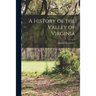 A History of the Valley of Virginia