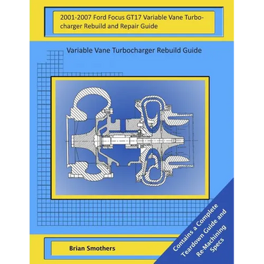 2001-2007 Ford Focus GT17 Variable Vane Turbocharger Rebuild and Repair Guide: Variable Vane Turbocharger Rebuild Guide