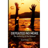 Defeated No More!: The Authority of the Believer