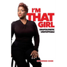 I'm That Girl! Unapologetic, Unstoppable.: Unapologetic, Unstoppable.