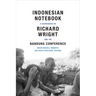 Indonesian Notebook: A Sourcebook on Richard Wright and the Bandung Conference