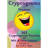 Cryptograms Of Humor: 365 Cryptoquote Puzzles of Wit & One Liners, Volume 2