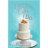 Chicken, Cake and I Do