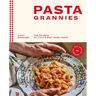 Pasta Grannies: The Official Cookbook: The Secrets of Italy's Best Home Cooks