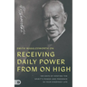 Smith Wigglesworth on Receiving Daily Power from On High: 100 Days of Hosting the Spirit's Power and Presence in Your Everyday Life