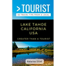 Greater Than a Tourist- Lake Tahoe California USA: 50 Travel Tips from a Local