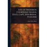 Life of Frederick Courtenay Selous, D.S.O., Capt. 25th Royal Fusiliers
