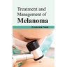 Treatment and Management of Melanoma