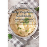 The Super Easy Keto Vegetarian Cookbook: Simple and Delicious Vegetarian Recipes to Lose Weight Easily on a Keto Diet Plan
