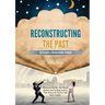 Reconstructing the Past to Create a Remarkable Future