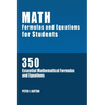 Math Formulas and Equations for Students: 350 Essential Mathematical Formulas and Equations