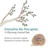 Emmaline the Porcupine: A Rhyming Animal Tale
