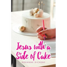 Jesus with a Side of Cake