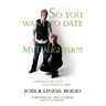 So You Want to Date My Daughter?!!!