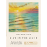 Live in the Light: Radiating the Hope of the Letters of John--A 6-Week Bible Study with Video Access