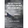 The Last Flights of Malaysian Airlines Mh370 and Mh17
