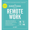 The Everything Guide to Remote Work: The Ultimate Resource for Remote Employees, Hybrid Workers, and Digital Nomads