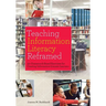 Teaching Information Literacy Reframed: 50+ Framework-Based Exercises for Creating Information-Literate Learners