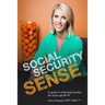 Social Security Sense: A guide to claiming benefits for those age 60-70