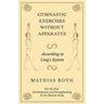 Gymnastic Exercises Without Apparatus - According to Ling's System - For the Due Development and Strengthening of the Human Body