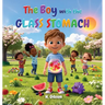 The Boy with The Glass Stomach