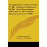 Hearings Before A Subcommittee Of The Committee On Finance Of The United States Senate In Relation To The Customs Administrative Laws (1898)