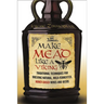 Make Mead Like a Viking: Traditional Techniques for Brewing Natural, Wild-Fermented, Honey-Based Wines and Beers