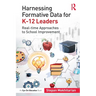 Harnessing Formative Data for K-12 Leaders: Real-time Approaches to School Improvement