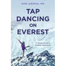 Tap Dancing on Everest: A Young Doctor's Unlikely Adventure