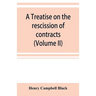 A treatise on the rescission of contracts and cancellation of written instruments (Volume II)