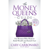 The Money Queen's Guide: For Women Who Want to Build Wealth and Banish Fear
