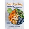 Carb Cycling Diet Plan & Cookbook: The Little Carb Cycling Guide for Beginners