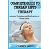 Complete Guide to Thread Lifts Therapy: Advanced Techniques and Best Practices in Thread Lifting